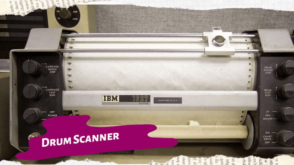 Scanner क्या है और 3 प्रकार के स्कैनर के विशेषताएं 4 Drum Scanner